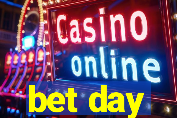bet day